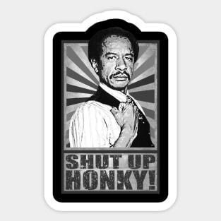 Shut up Honky! Sticker